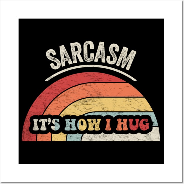 Retro Vintage Sarcasm It's How I Hug Funny Sarcastic Quote Wall Art by SomeRays